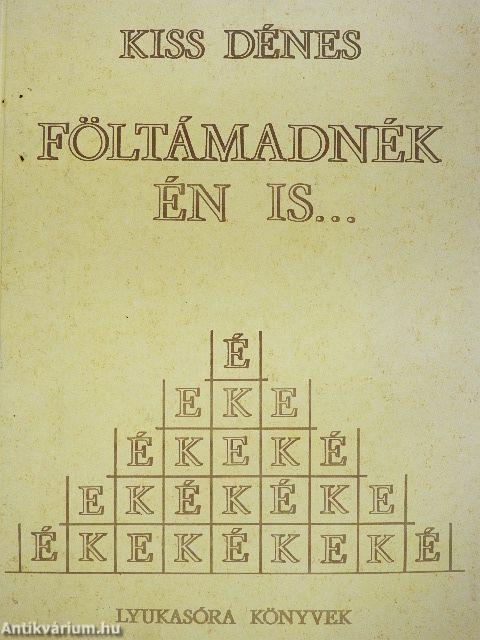 Föltámadnék én is...