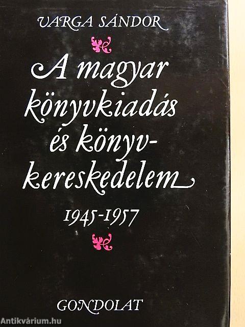 A magyar könyvkiadás és könyvkereskedelem 1945-1957