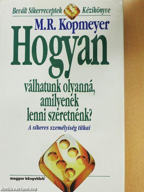 Hogyan válhatunk olyanná, amilyenek lenni szeretnénk?