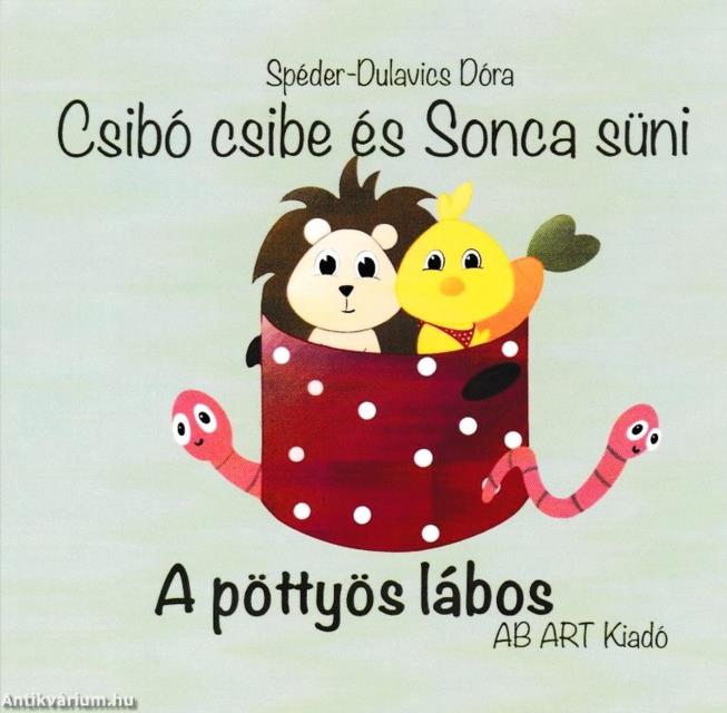 Csibó csibe és Sonca süni / A pöttyös lábos / A bili