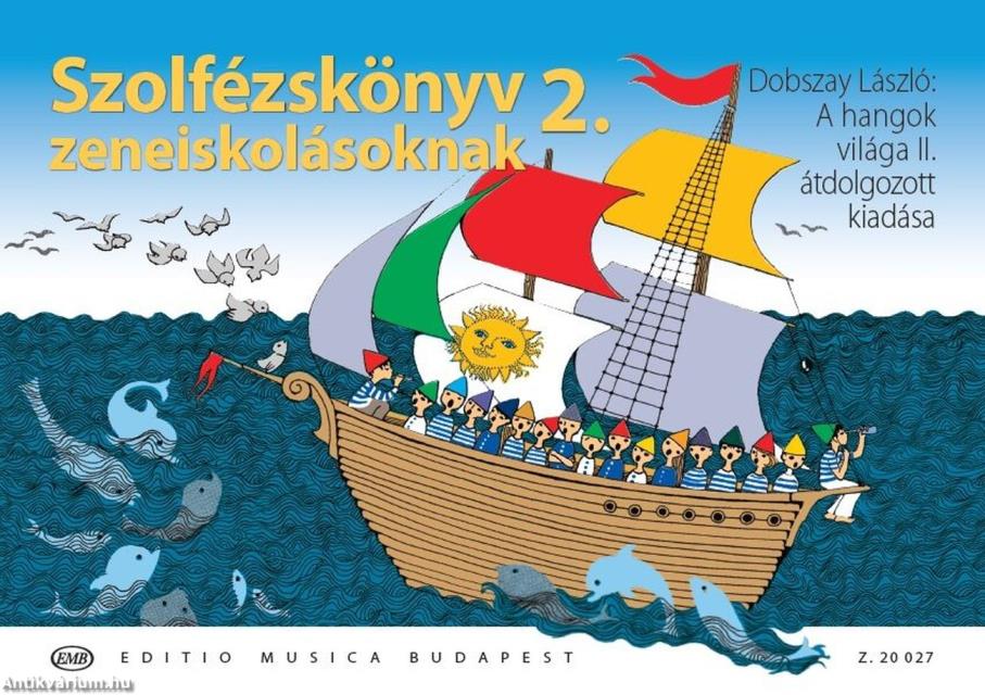 SZOLFÉZSKÖNYV ZENEISKOLÁSOKNAK 2. - DOBSZAY:A HANGOK VILÁGA II. ÁTDOLGOZOTT KIADÁSA