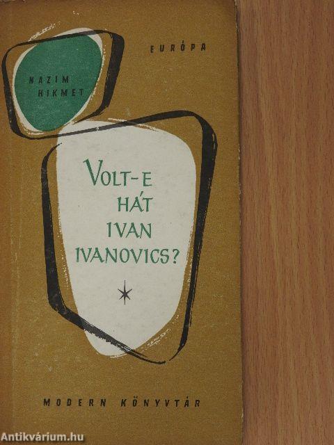 Volt-e hát Ivan Ivanovics?