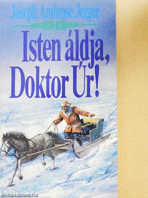 Isten áldja, Doktor Úr!