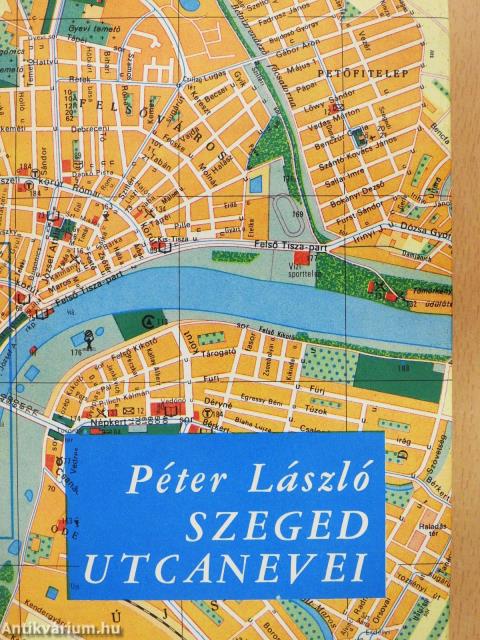 Szeged utcanevei (dedikált példány)