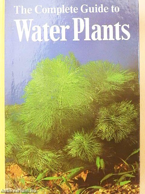 The Complete Guide to Water Plants