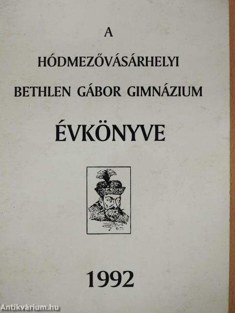 A hódmezővásárhelyi Bethlen Gábor Gimnázium évkönyve 1992 (dedikált példány)