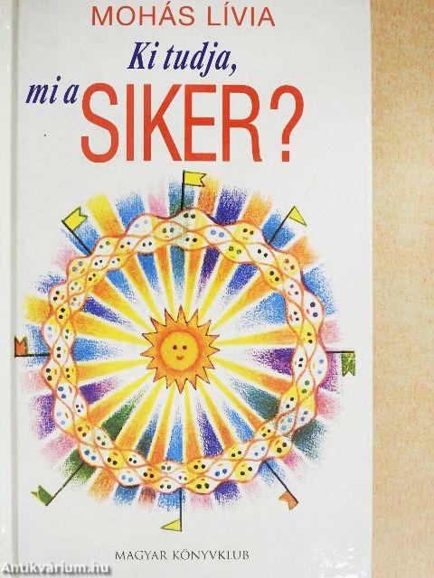 Ki tudja, mi a siker?