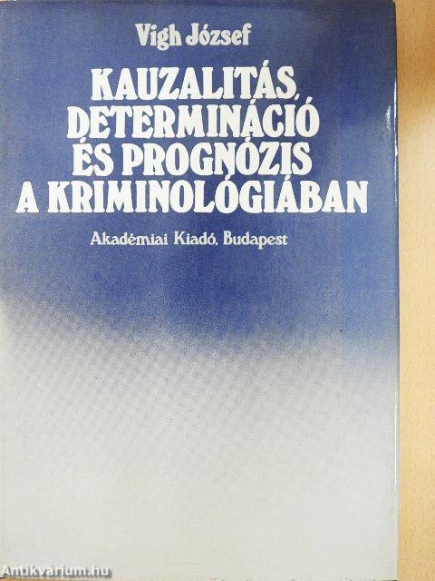 Kauzalitás, determináció és prognózis a kriminológiában