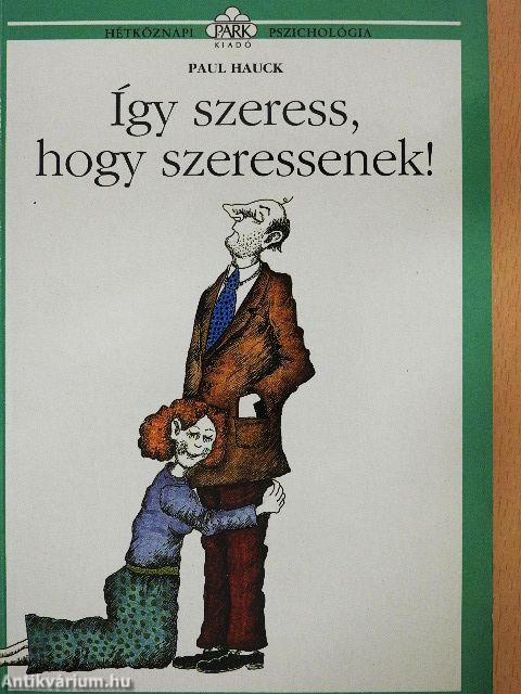 Így szeress, hogy szeressenek!
