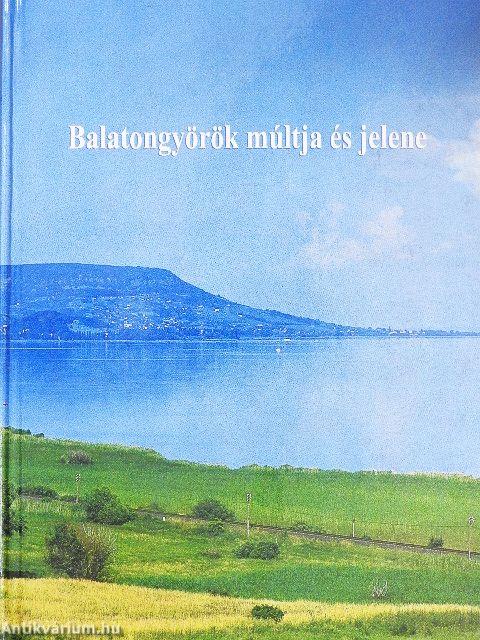 Balatongyörök múltja és jelene