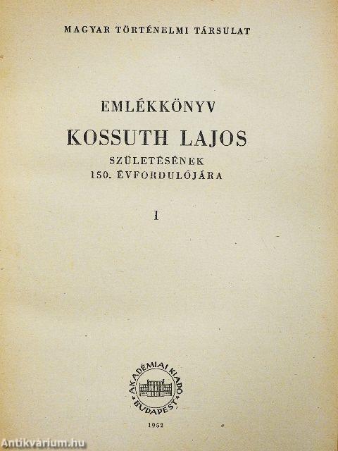 Emlékkönyv Kossuth Lajos születésének 150. évfordulójára I-II.