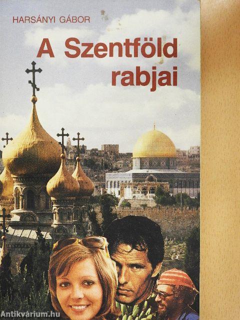 A Szentföld rabjai