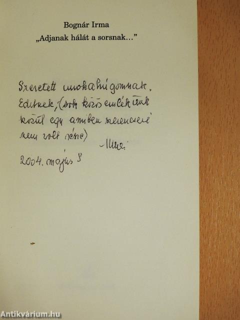 "Adjanak hálát a sorsnak..." (dedikált példány)