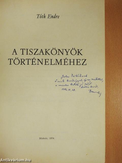 A Tiszakönyök történelméhez (dedikált példány)