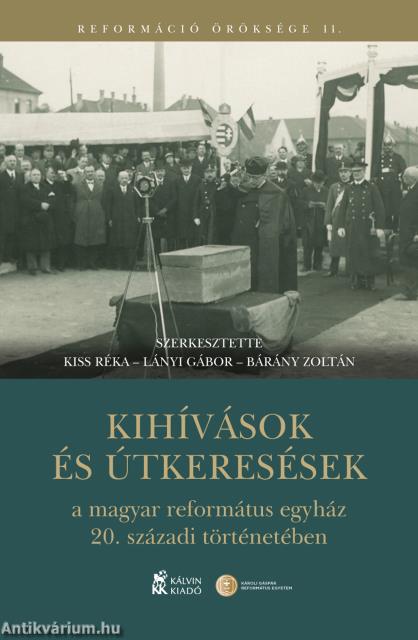 Kihívások és útkeresések a magyar református egyház 20. századi történetében