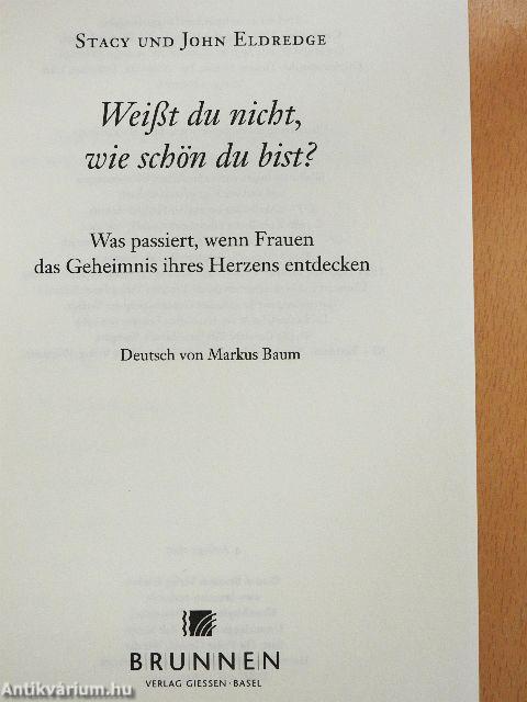 Weißt du nicht, wie schön du bist?