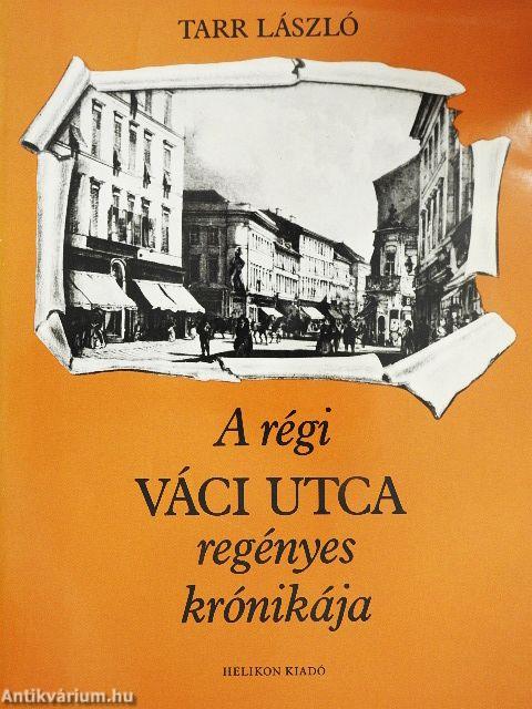 A régi Váci utca regényes krónikája