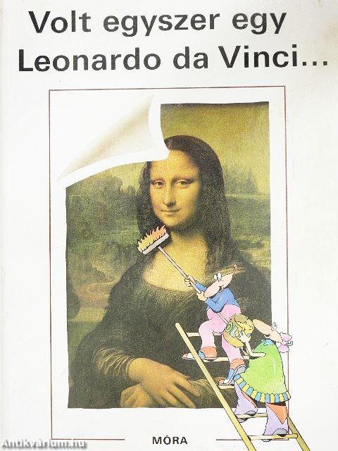 Volt egyszer egy Leonardo da Vinci....