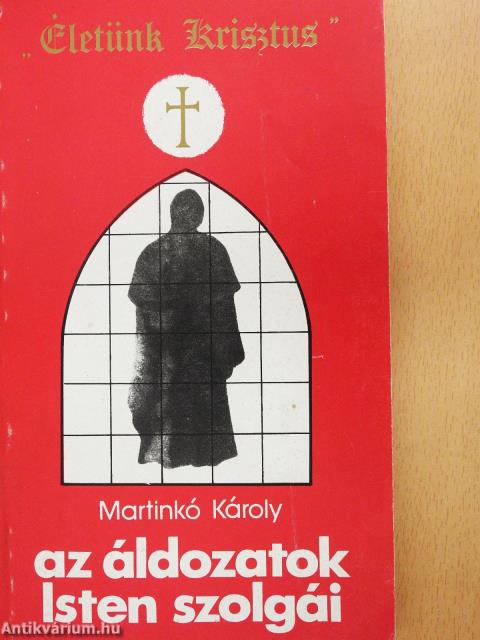 Az áldozatok Isten szolgái (dedikált példány)