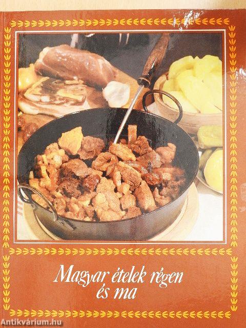 Magyar ételek régen és ma