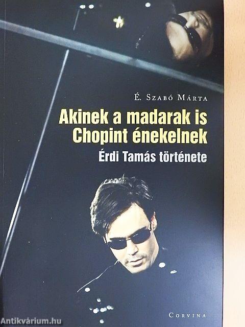 Akinek a madarak is Chopint énekelnek
