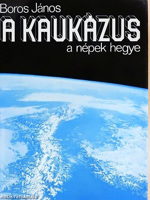 A Kaukázus - a népek hegye