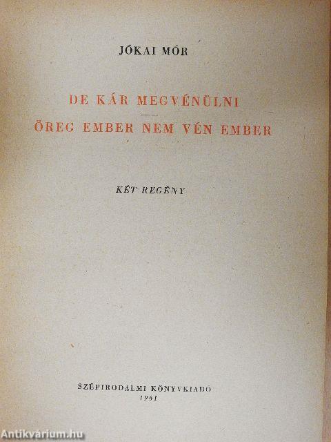 De kár megvénülni/Öreg ember nem vén ember