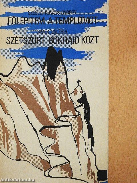 Fölépítem a templomot/Szétszórt bokraid közt