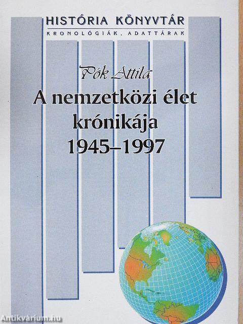 A nemzetközi élet krónikája 1945-1997