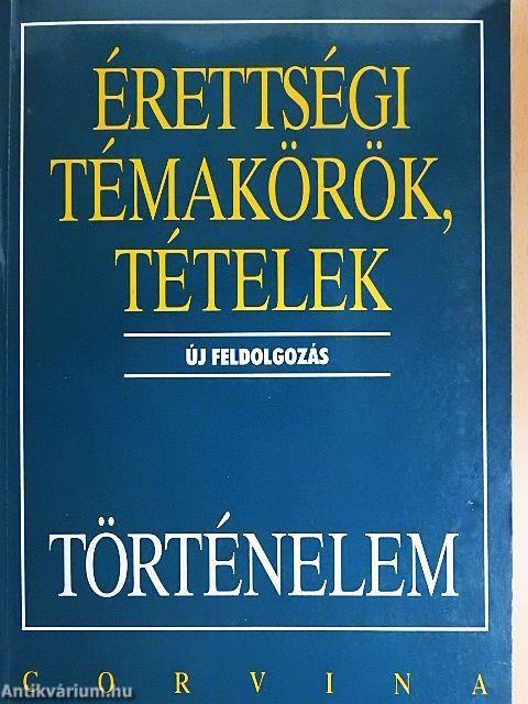 Érettségi témakörök, tételek - Történelem
