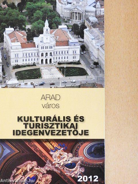 Arad város kulturális és turisztikai idegenvezetője