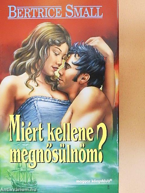 Miért kellene megnősülnöm?