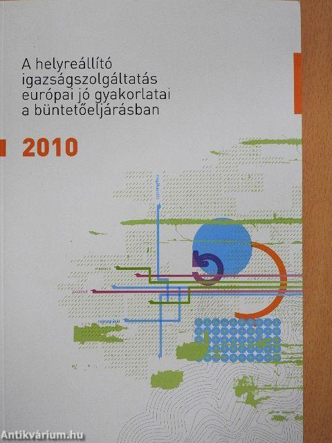 A helyreállító igazságszolgáltatás európai jó gyakorlatai a büntetőeljárásban 2010