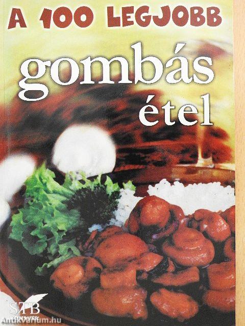 A 100 legjobb gombás étel