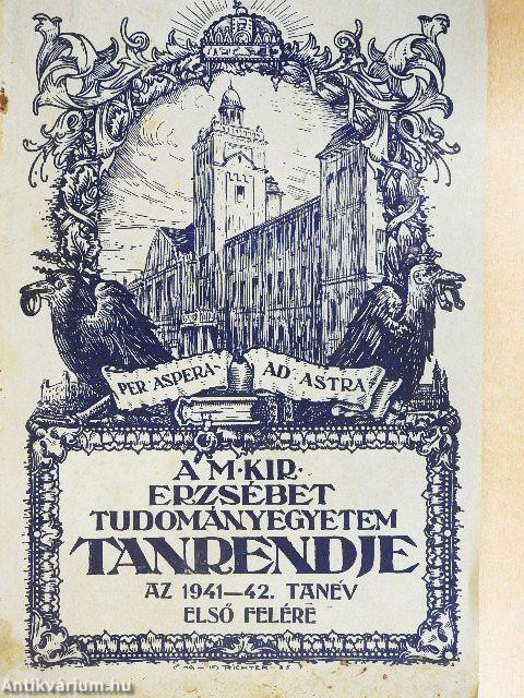 A pécsi M. Kir. Erzsébet Tudományegyetem Tanrendje az 1941/42. tanév első felére