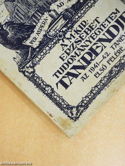 A pécsi M. Kir. Erzsébet Tudományegyetem Tanrendje az 1941/42. tanév első felére