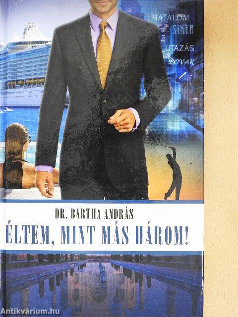 Éltem, mint más három!