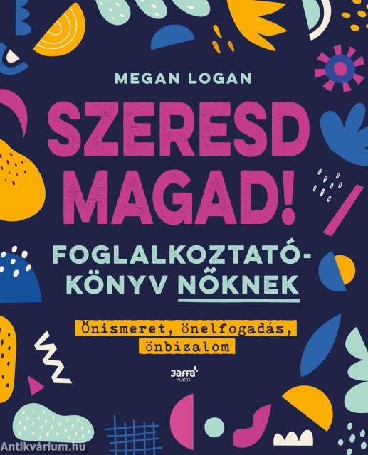 Szeresd magad! - Foglalkoztatókönyv nőknek