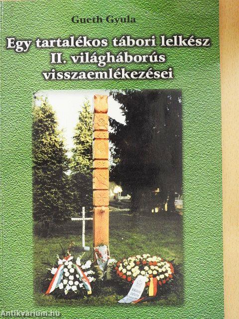 Egy tartalékos tábori lelkész II. világháborús visszaemlékezései
