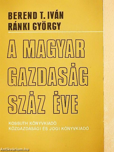 A magyar gazdaság száz éve