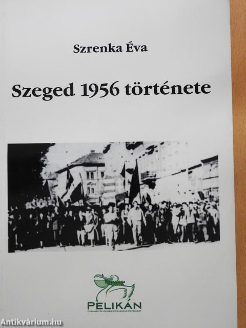 Szeged 1956 története (dedikált példány)