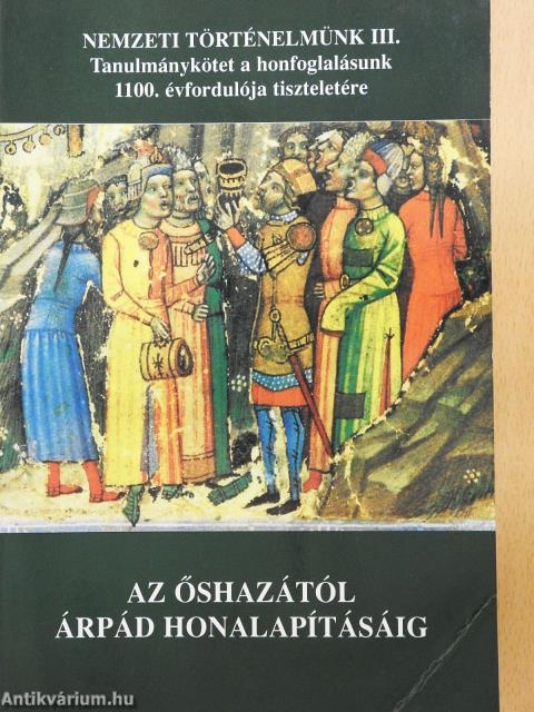 Az őshazától Árpád honalapításáig (dedikált példány)