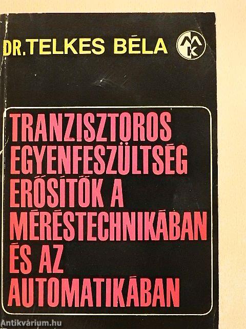 Tranzisztoros egyenfeszültség-erősítők a méréstechnikában és az automatikában
