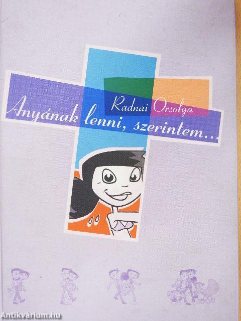 Anyának lenni, szerintem...