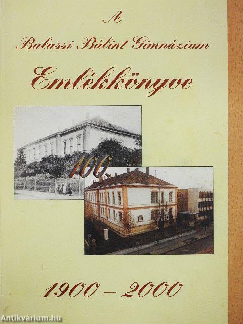 A Balassi Bálint Gimnázium Emlékkönyve 1900-2000