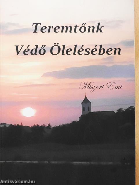 Teremtőnk Védő Ölelésében (dedikált példány)