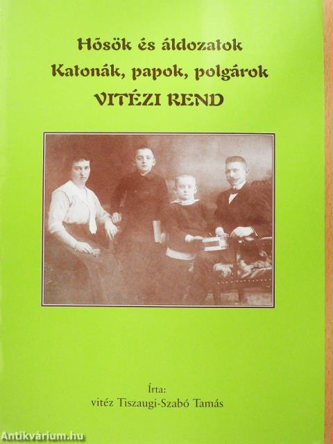 Hősök és áldozatok/Katonák, papok, polgárok/Vitézi rend (dedikált példány)