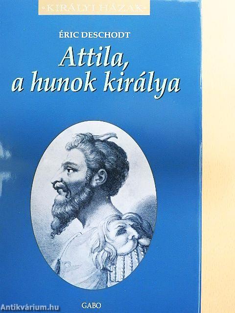 Attila, a hunok királya