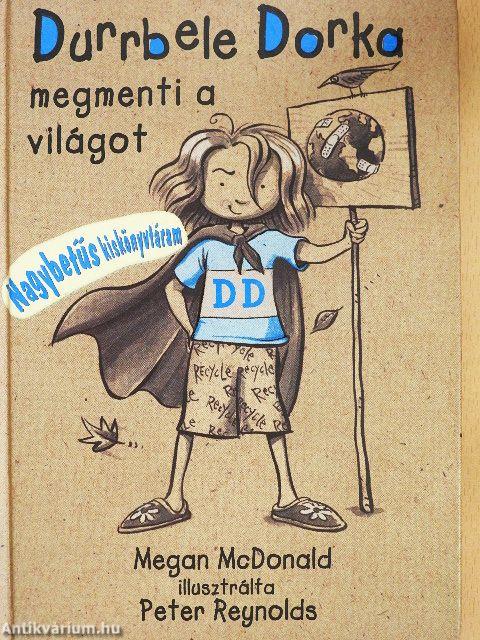 Durrbele Dorka megmenti a világot