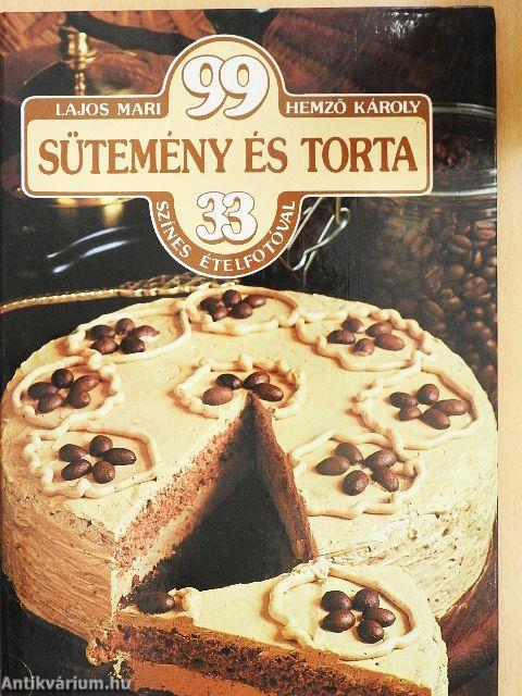 99 sütemény és torta 33 színes ételfotóval
